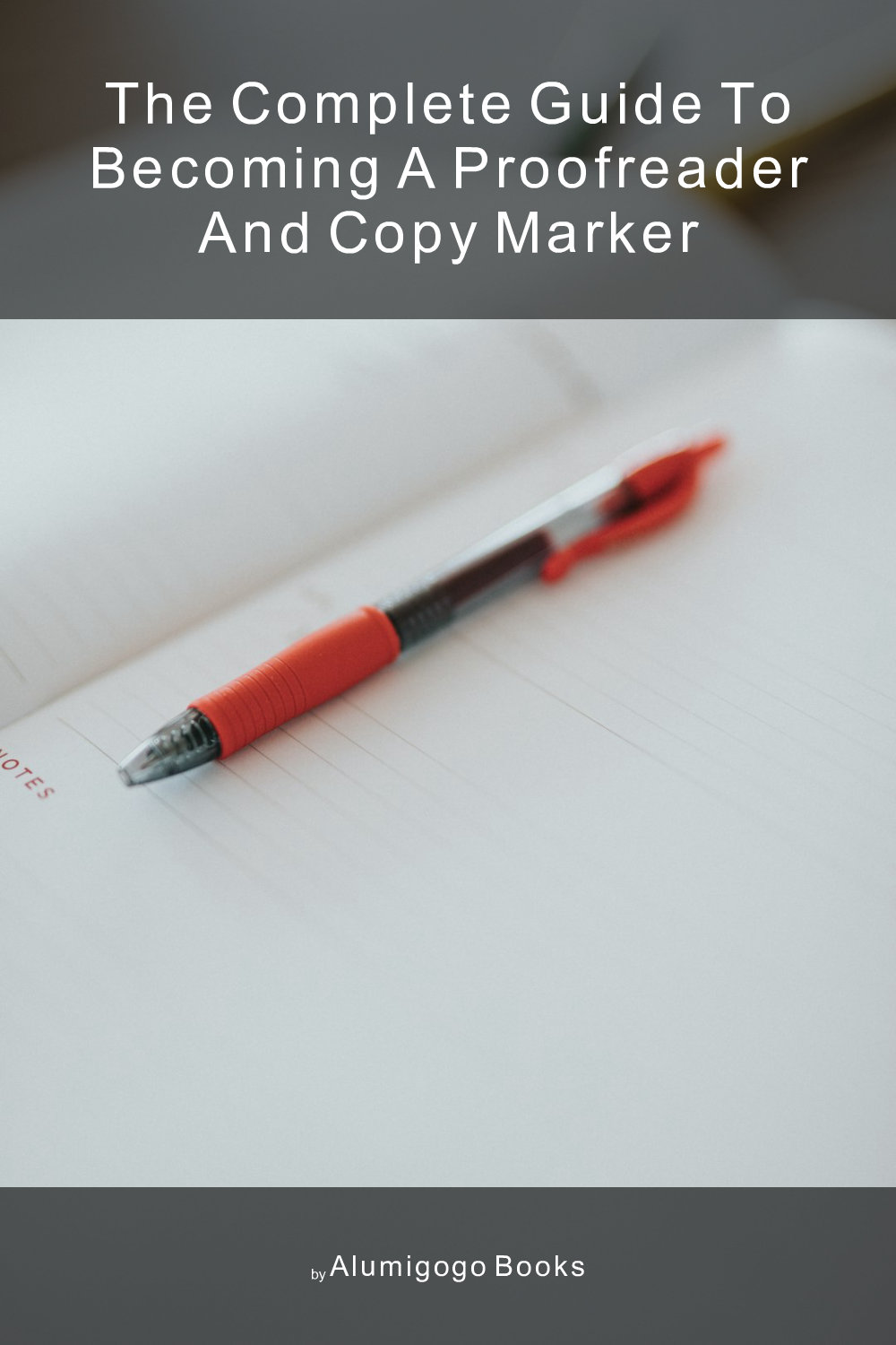 Cover of The Complete Guide to Becoming A Proofreader and Copy Marker