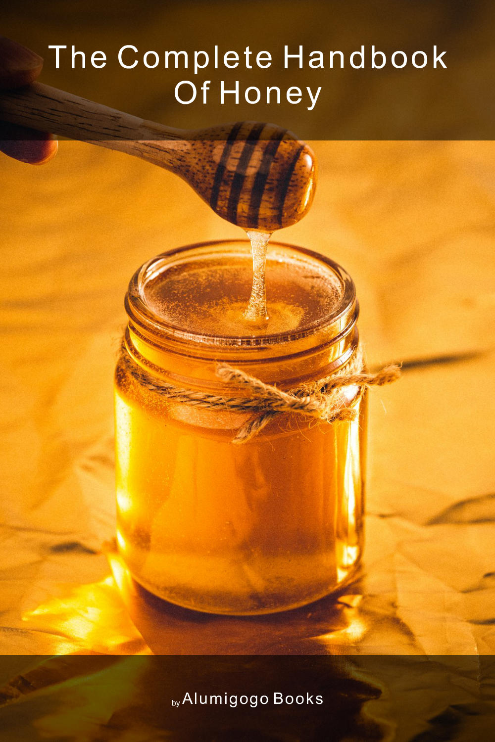 Cover of The Complete Handbook of Honey