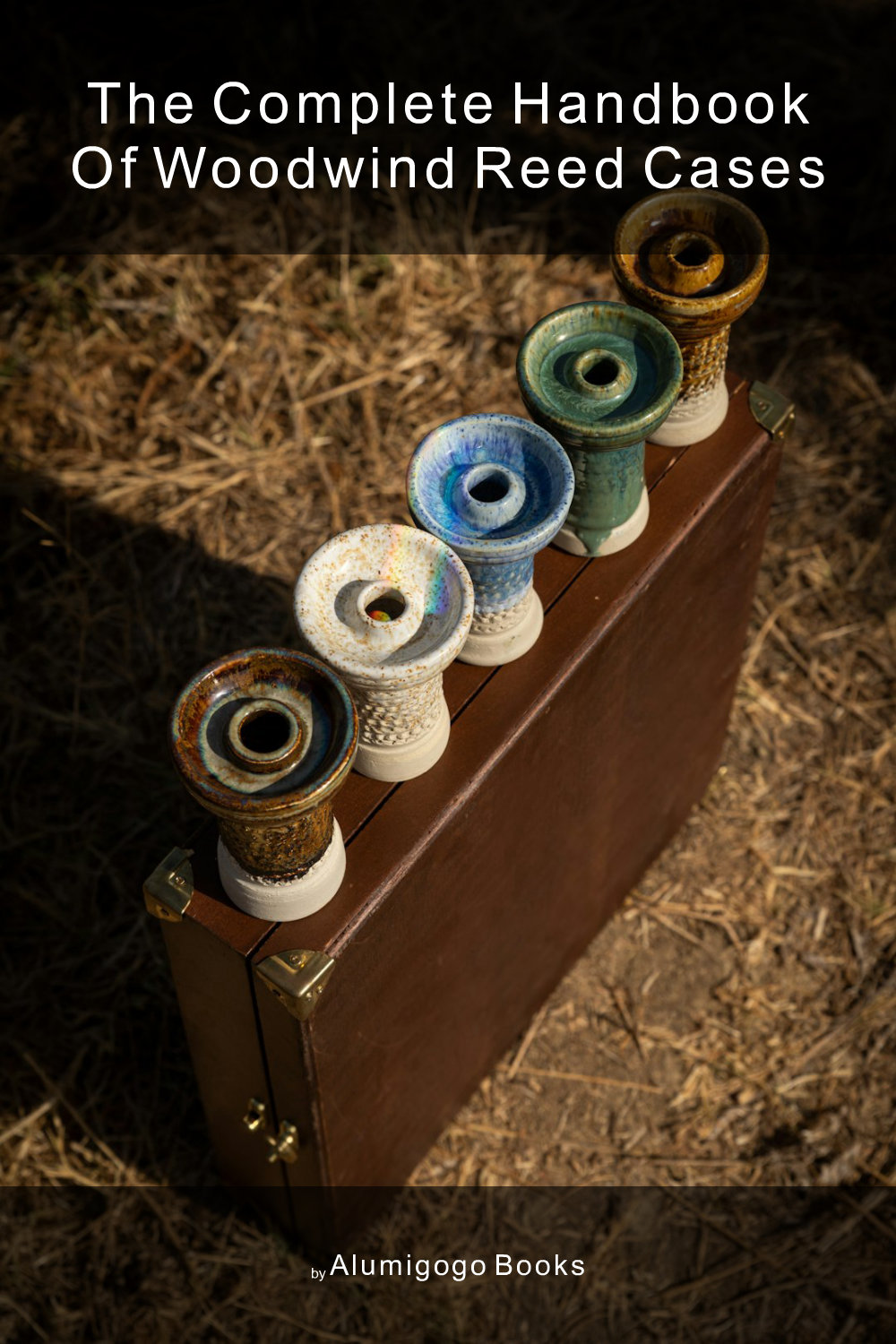 Cover of The Complete Handbook of Woodwind Reed Cases