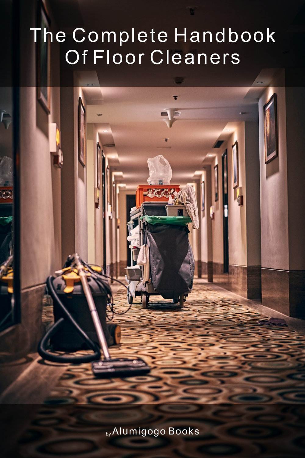 Cover of The Complete Handbook of Floor Cleaners