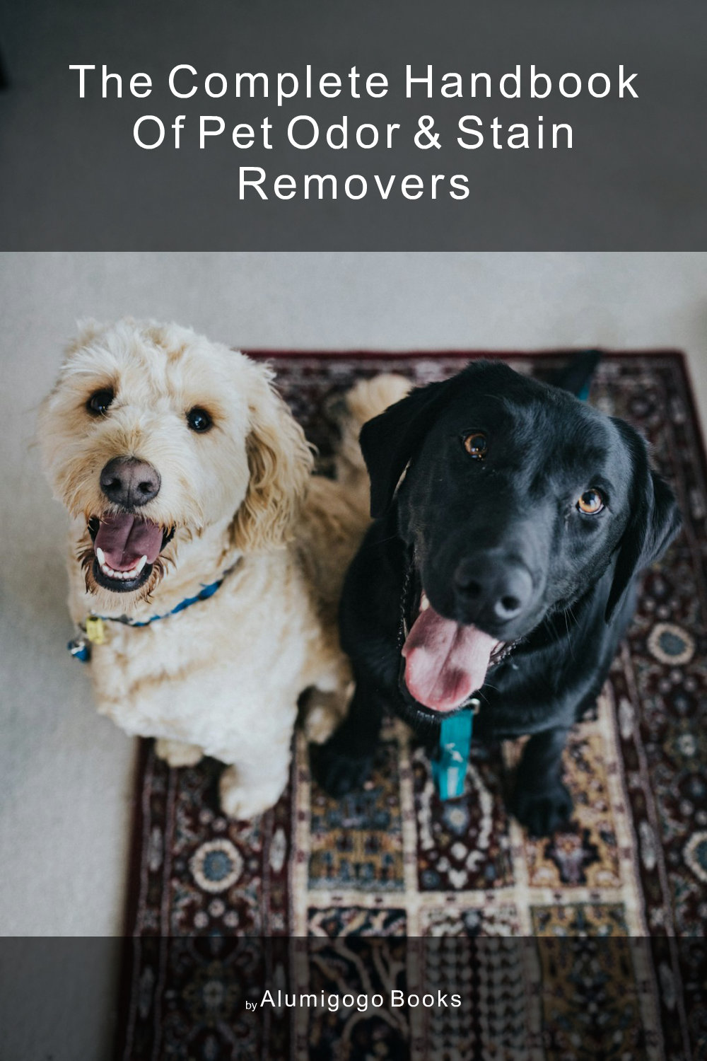 Cover of The Complete Handbook of Pet Odor & Stain Removers
