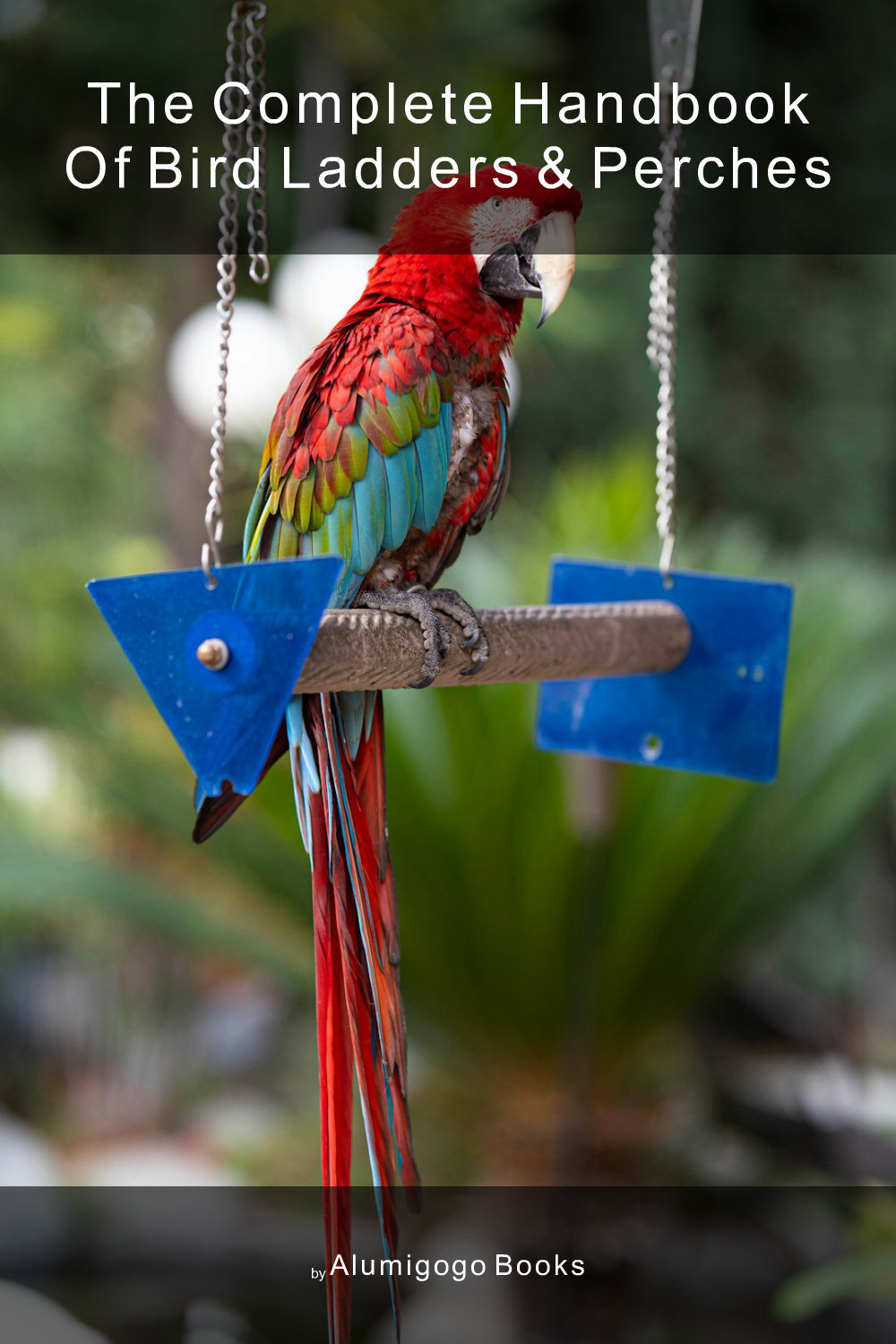 Cover of The Complete Handbook of Bird Ladders & Perches