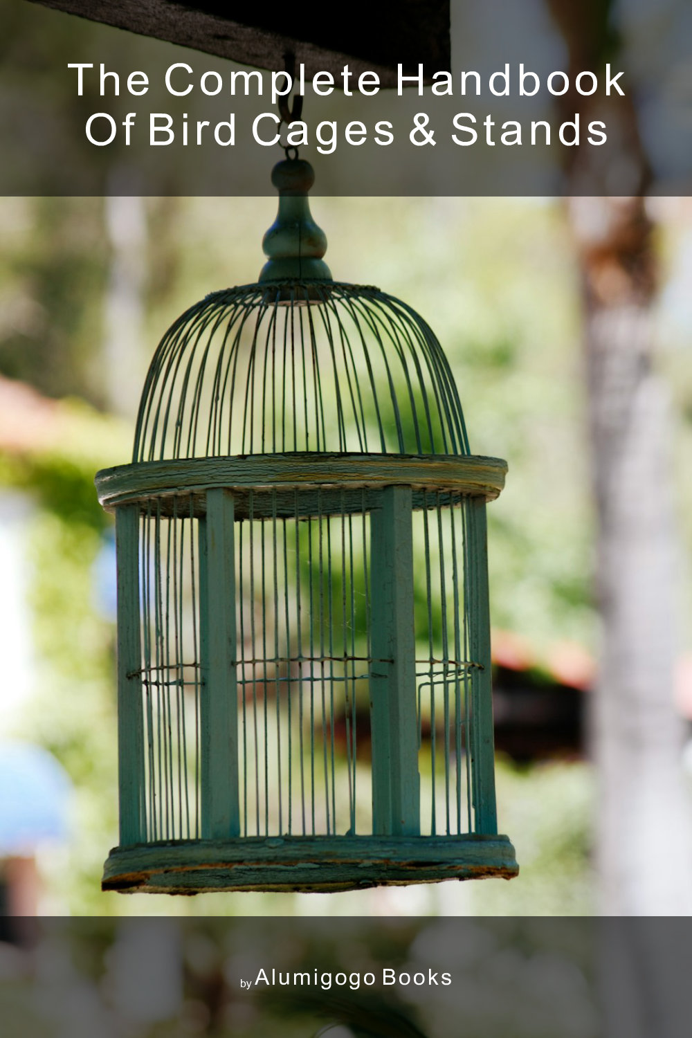 Cover of The Complete Handbook of Bird Cages & Stands