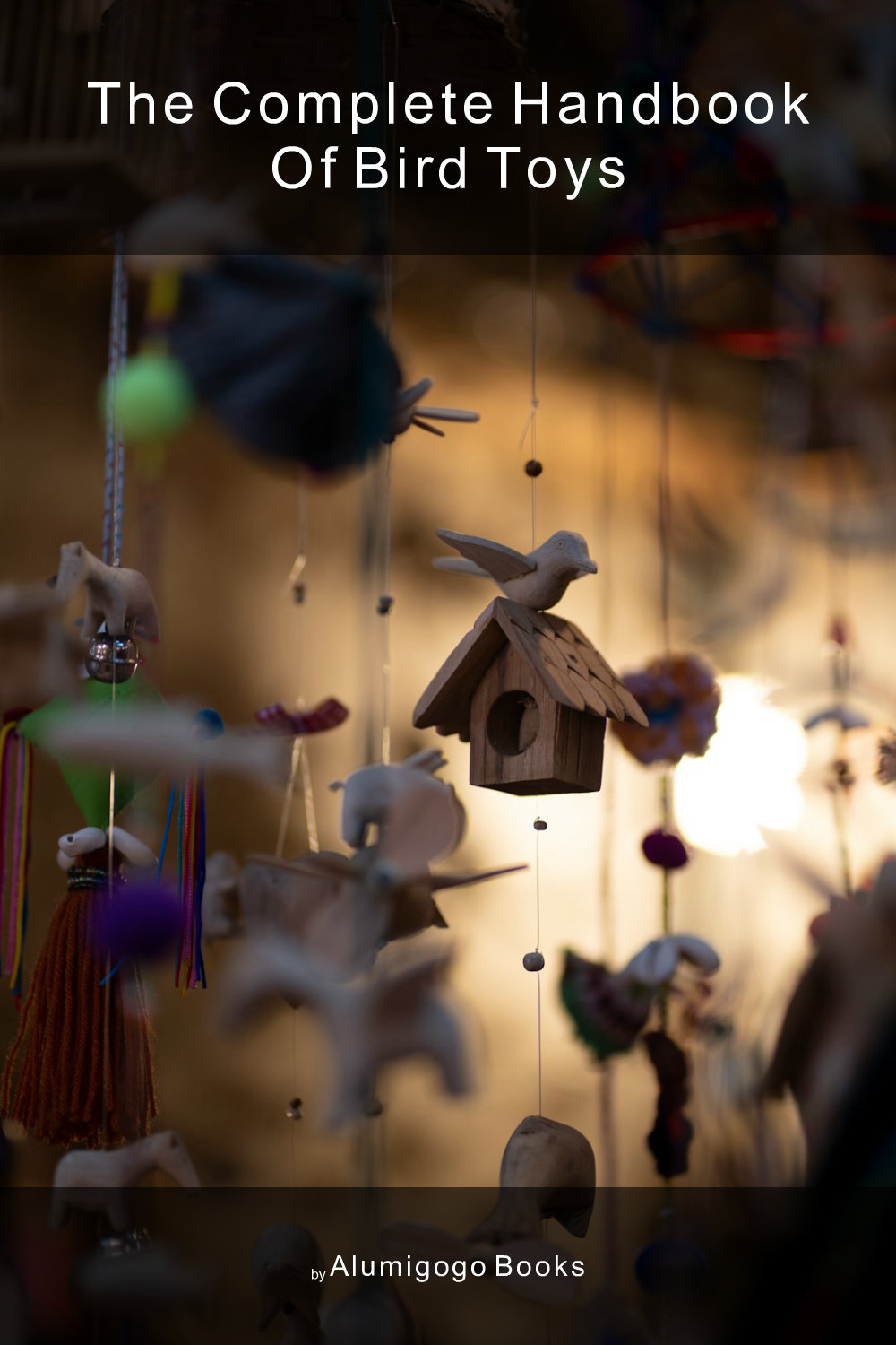 Cover of The Complete Handbook of Bird Toys