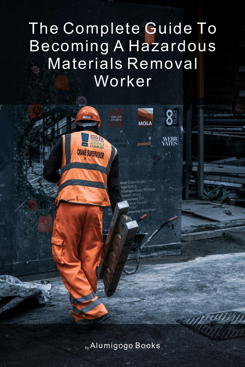 Cover of The Complete Guide to Becoming A Hazardous Materials Removal Worker