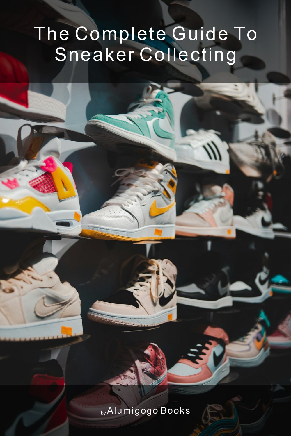 Cover of The Complete Guide to Sneaker Collecting
