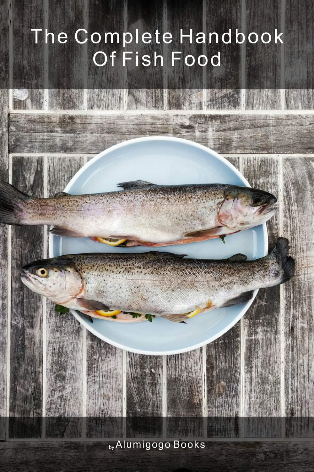 Cover of The Complete Handbook of Fish Food