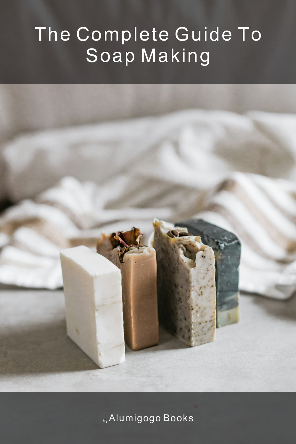 Cover of The Complete Guide to Soap Making