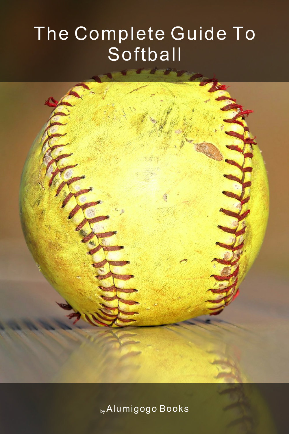 Cover of The Complete Guide to Softball