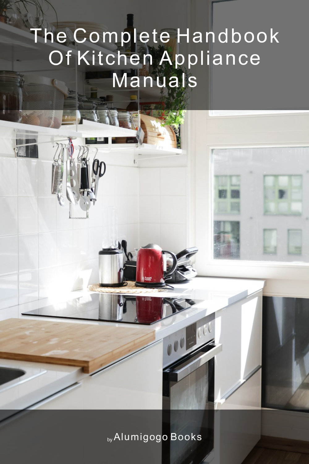 Cover of The Complete Handbook of Kitchen Appliance Manuals