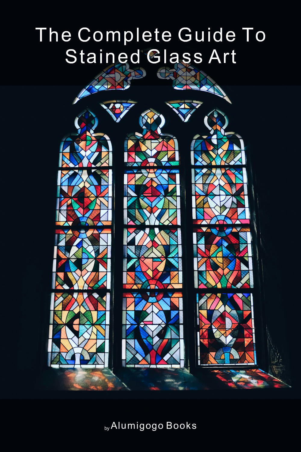 Cover of The Complete Guide to Stained Glass Art