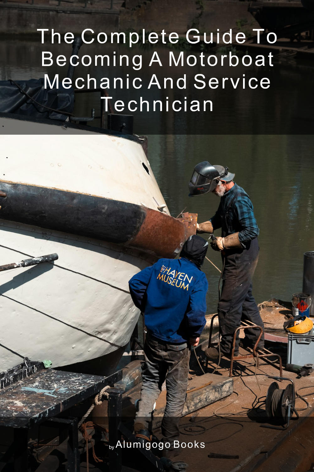 Cover of The Complete Guide to Becoming A Motorboat Mechanic and Service Technician