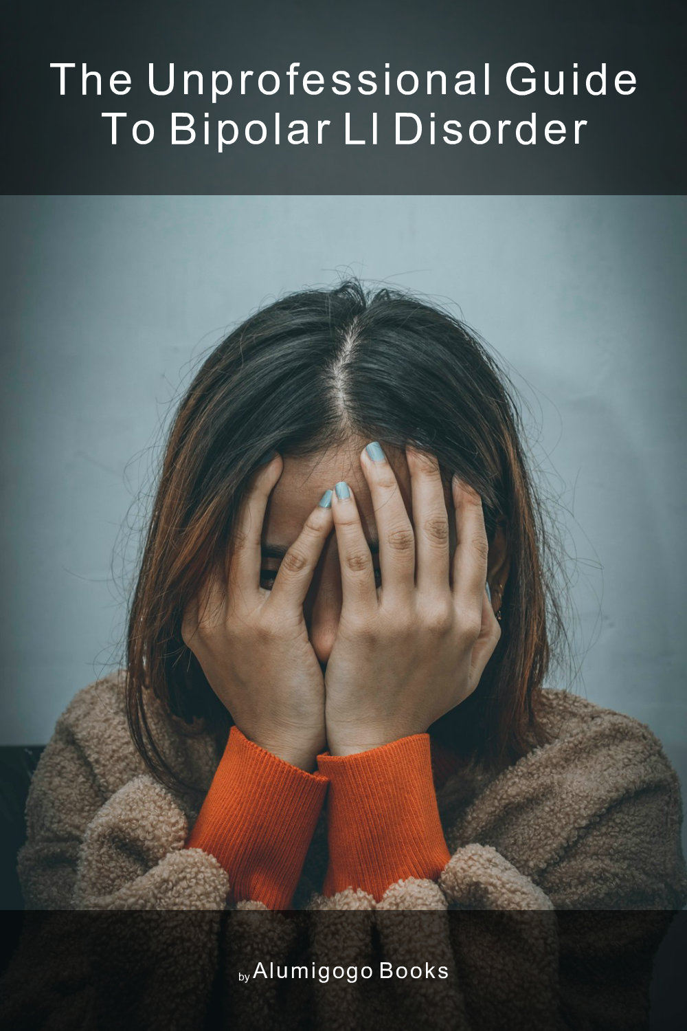 Cover of The Unprofessional Guide to bipolar ll disorder