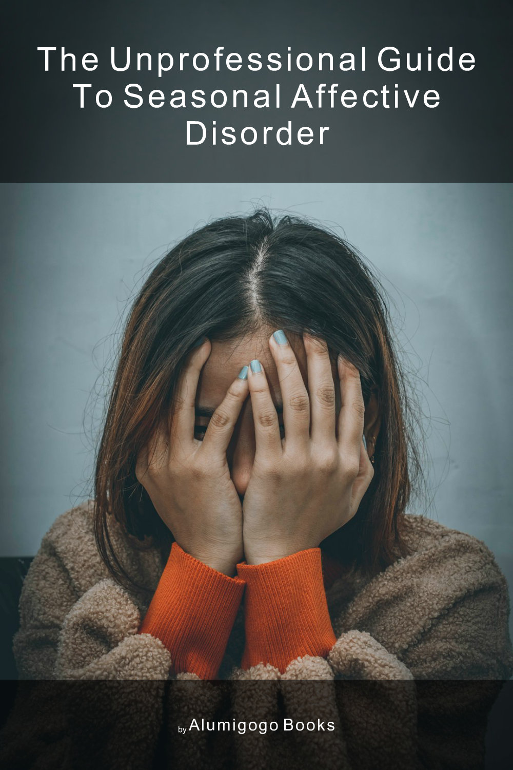 Cover of The Unprofessional Guide to seasonal affective disorder