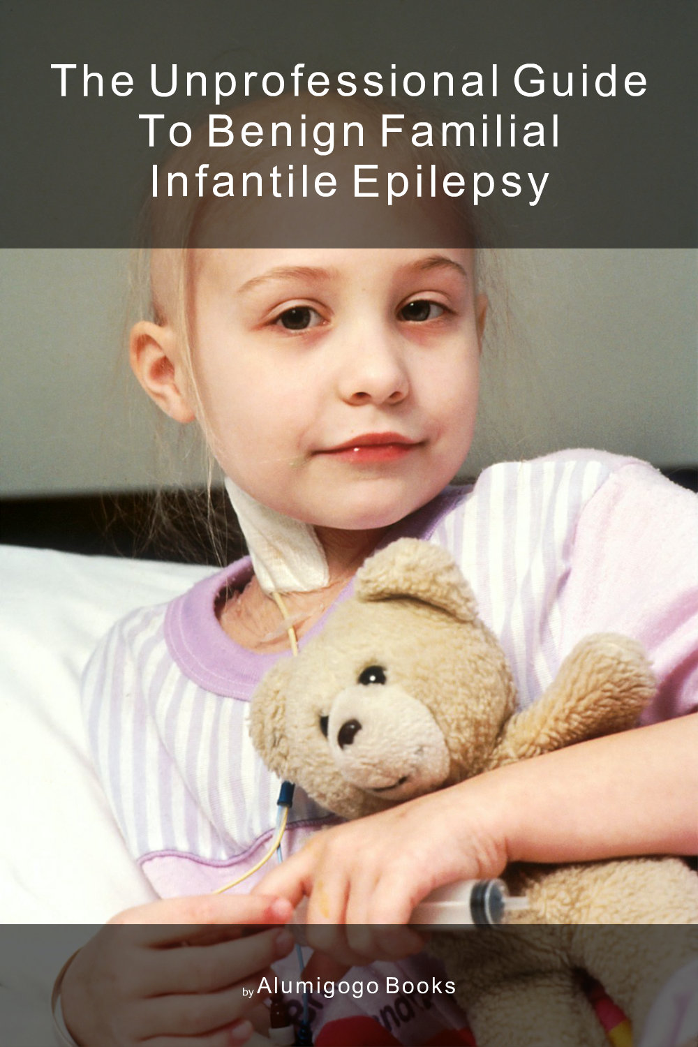 Cover of The Unprofessional Guide to benign familial infantile epilepsy