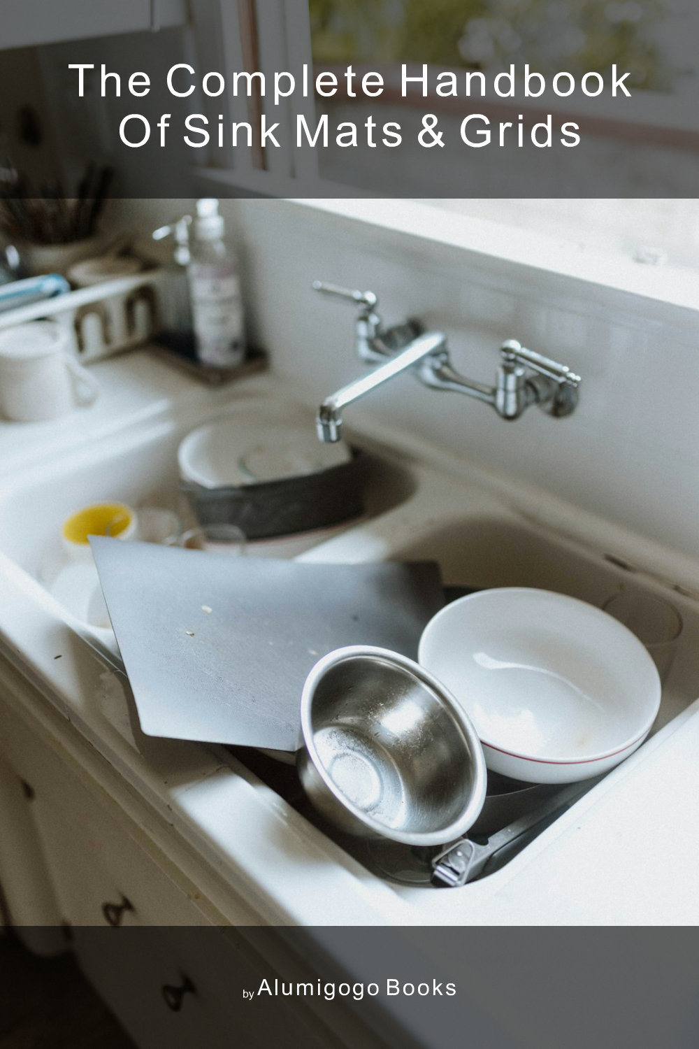Cover of The Complete Handbook of Sink Mats & Grids