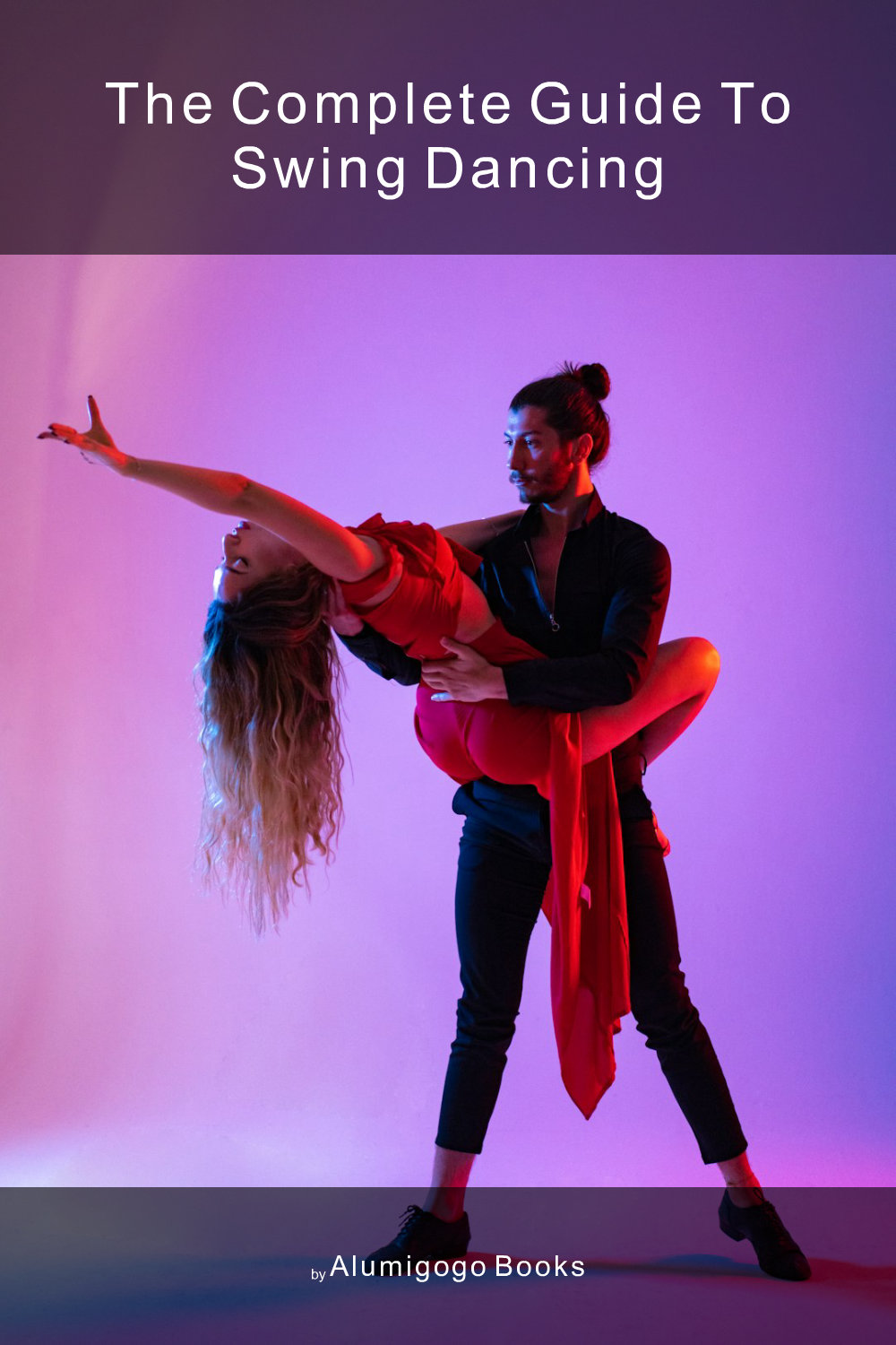 Cover of The Complete Guide to Swing Dancing