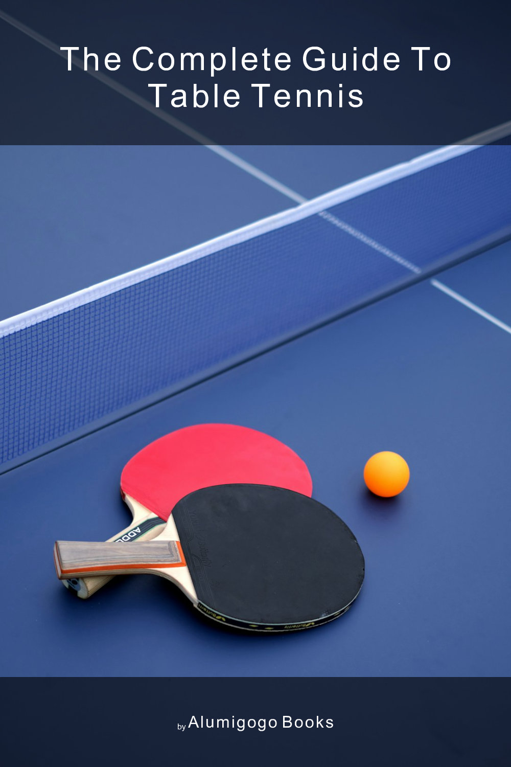 Cover of The Complete Guide to Table Tennis