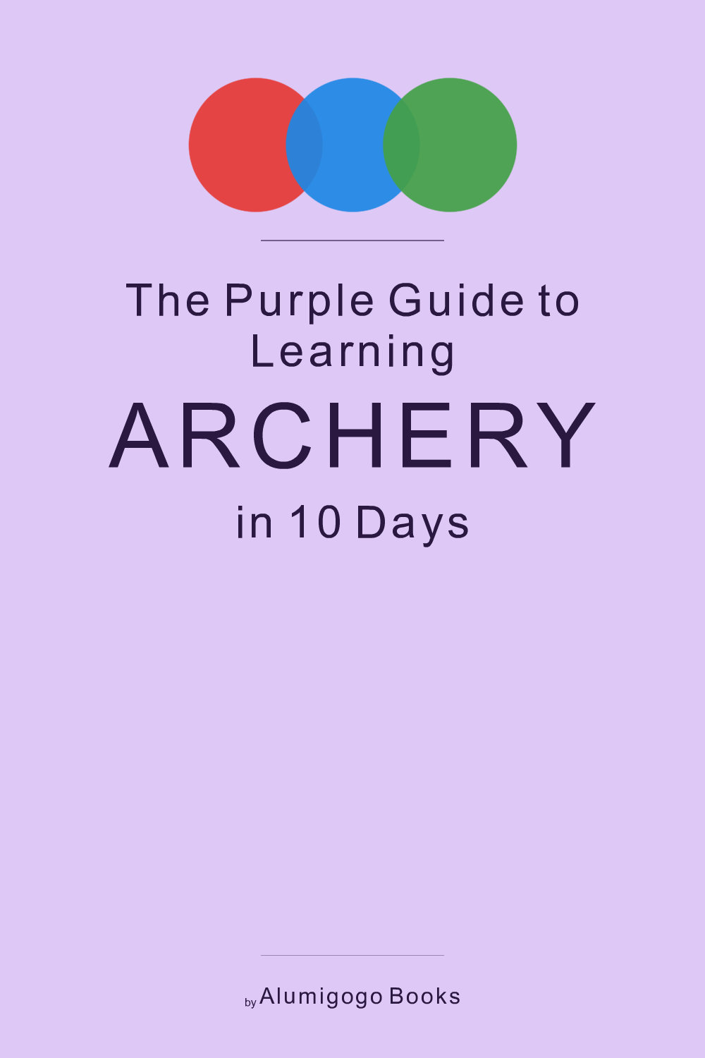 Cover of The Purple Guide to Learning Archery in 10 Days