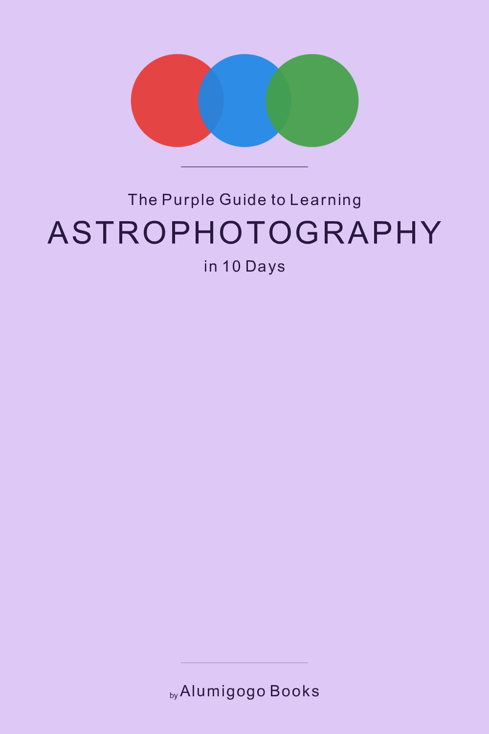 Cover of The Purple Guide to Learning Astrophotography in 10 Days