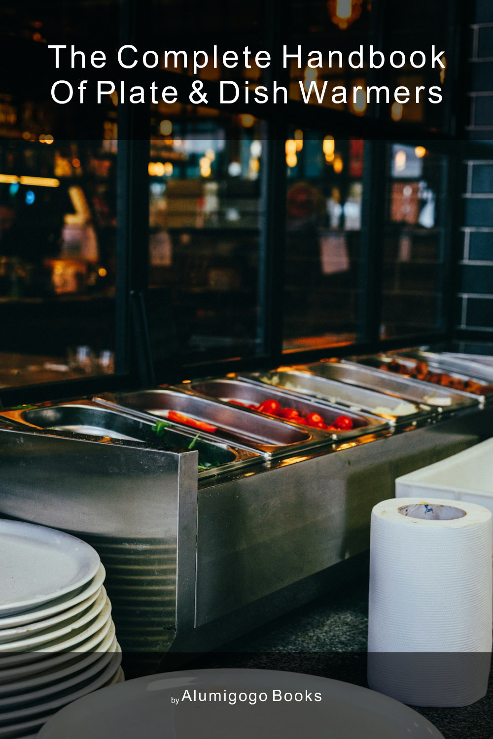 Cover of The Complete Handbook of Plate & Dish Warmers