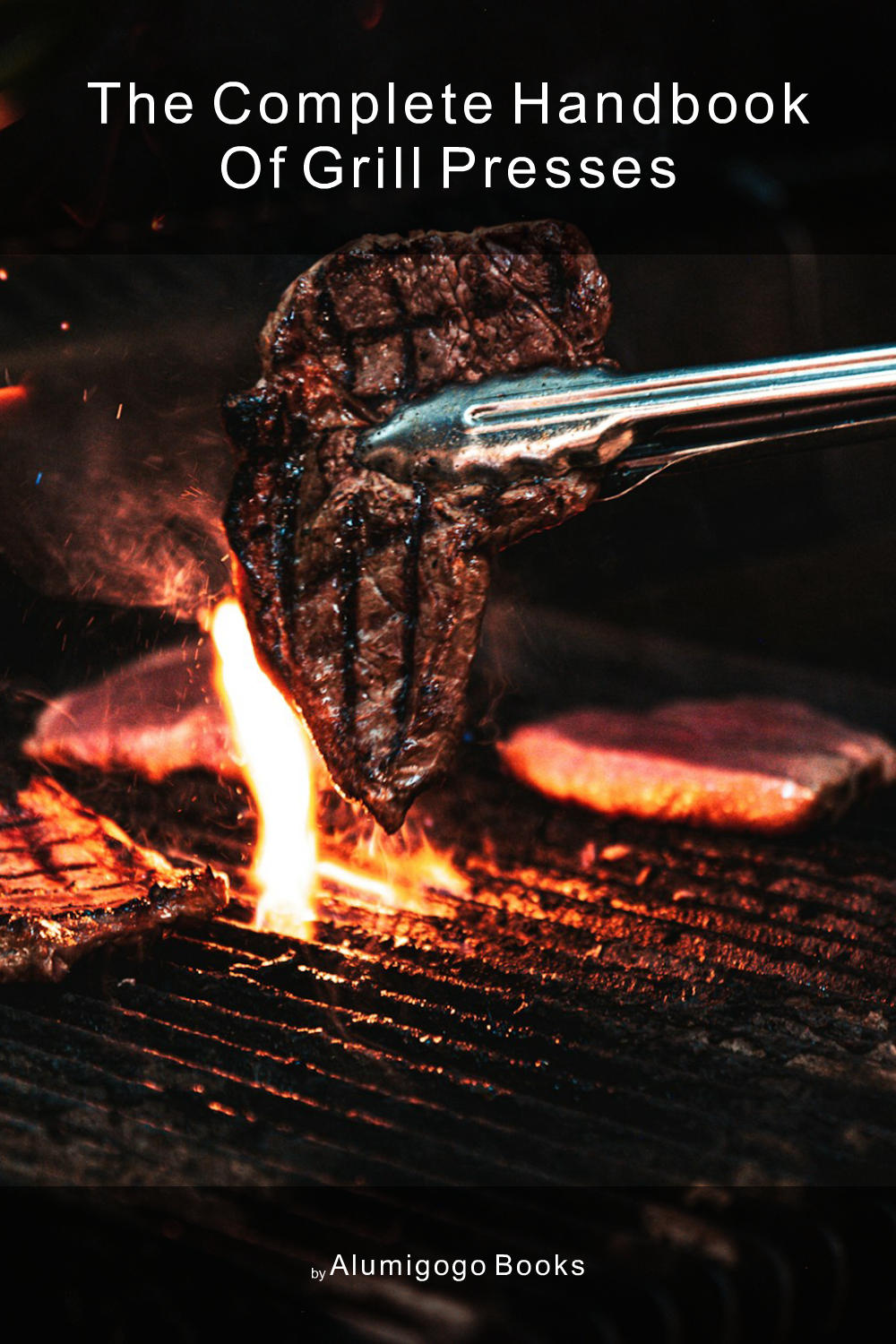 Cover of The Complete Handbook of Grill Presses