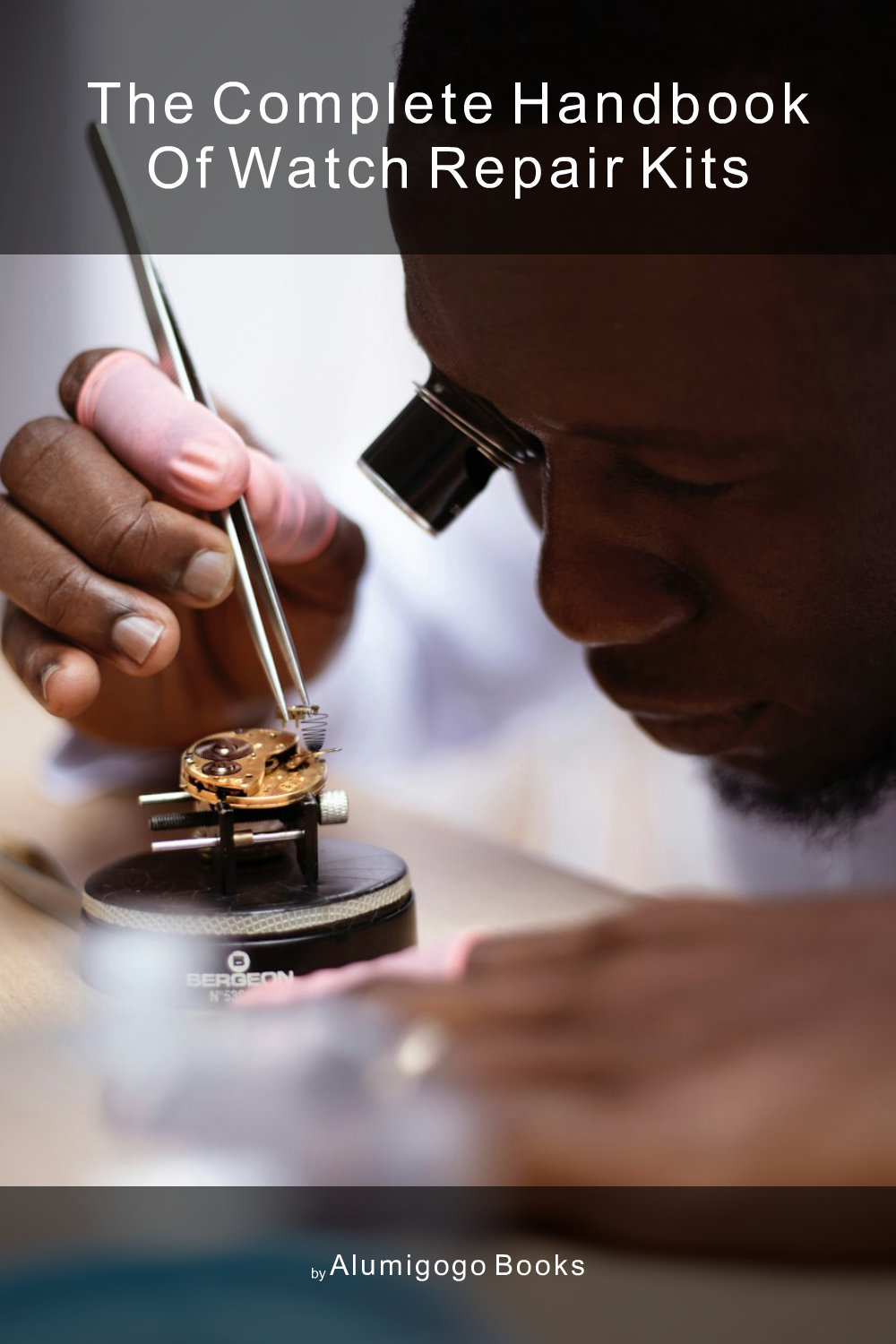 Cover of The Complete Handbook of Watch Repair Kits