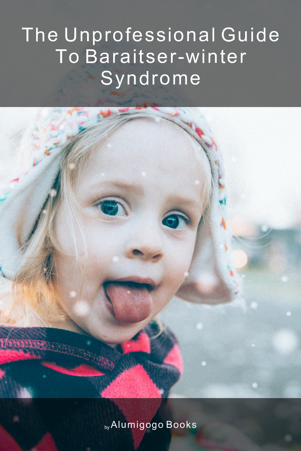 Cover of The Unprofessional Guide to Baraitser-Winter syndrome