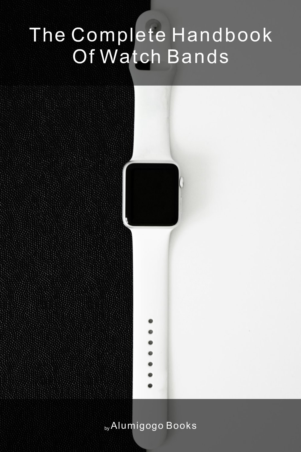 Cover of The Complete Handbook of Watch Bands