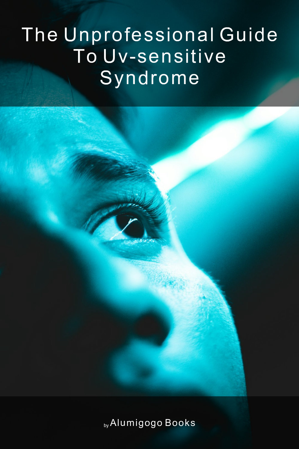 Cover of The Unprofessional Guide to UV-sensitive syndrome
