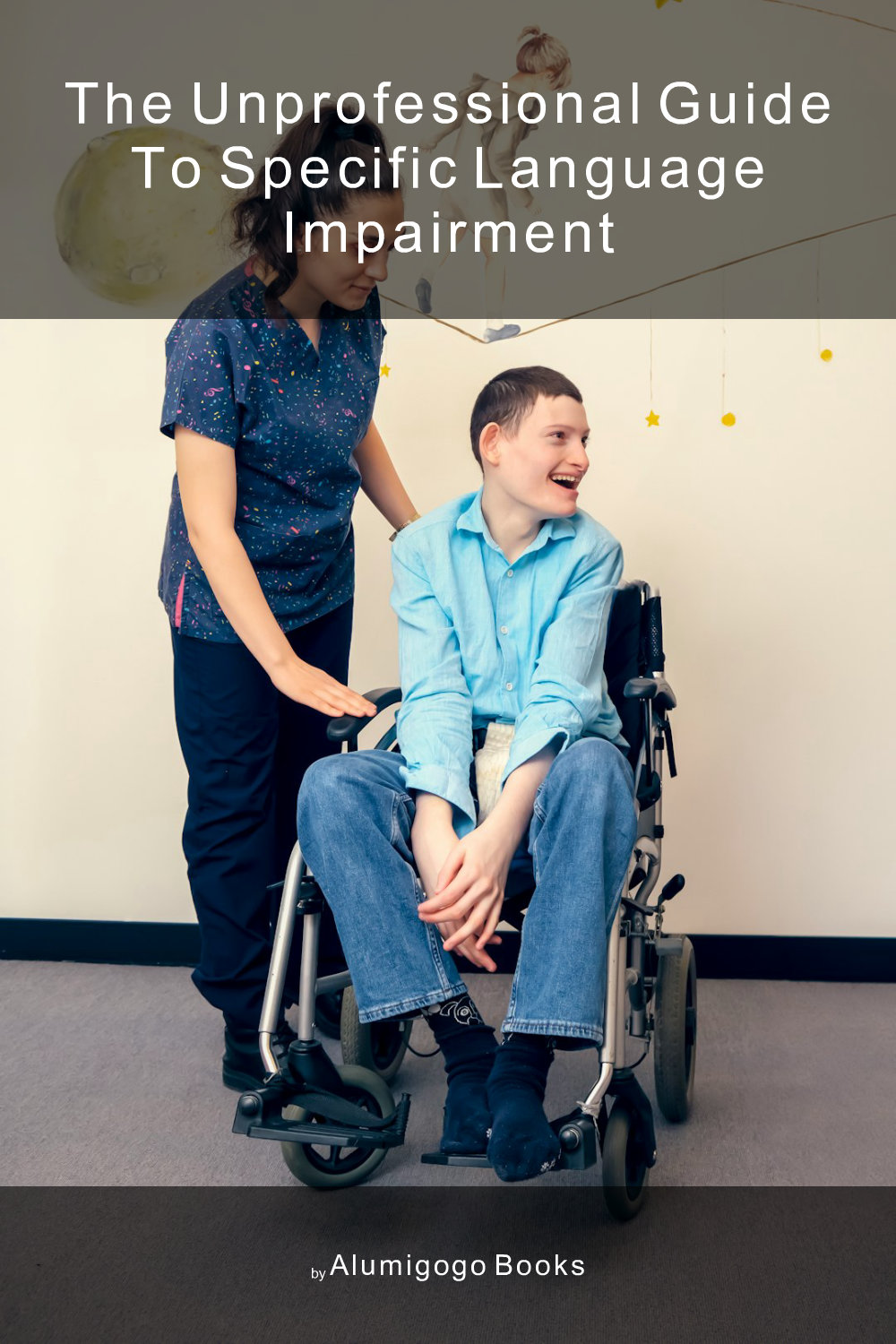 Cover of The Unprofessional Guide to specific language impairment