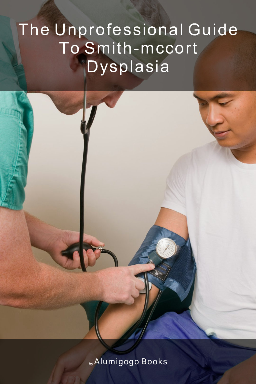 Cover of The Unprofessional Guide to Smith-McCort dysplasia