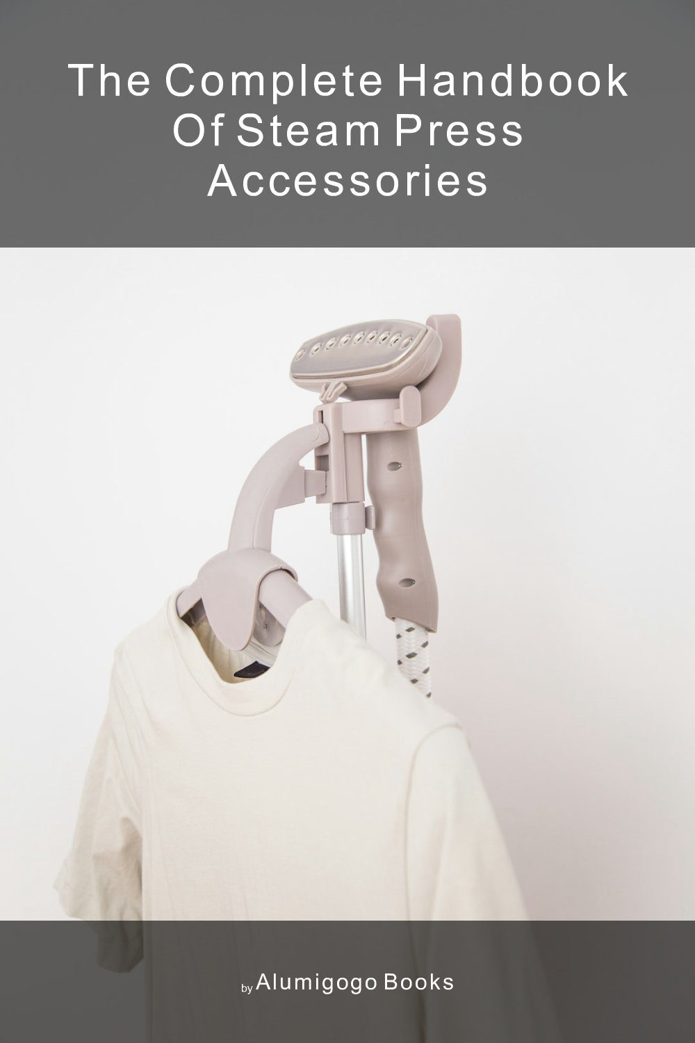 Cover of The Complete Handbook of Steam Press Accessories