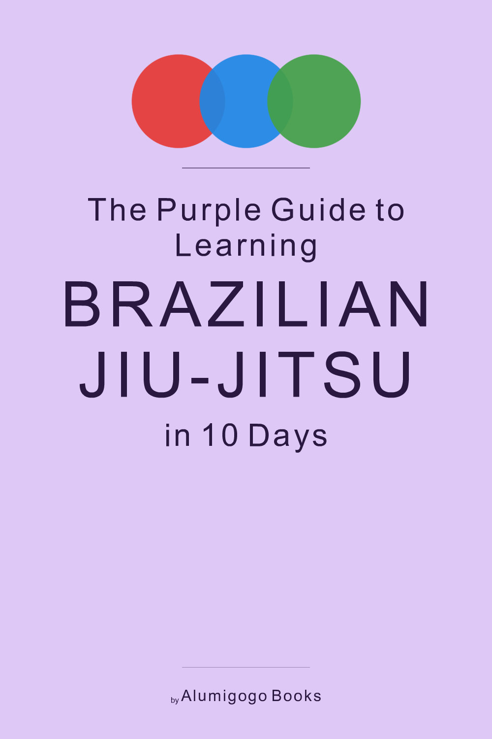 Cover of The Purple Guide to Learning Brazilian Jiu-Jitsu in 10 Days