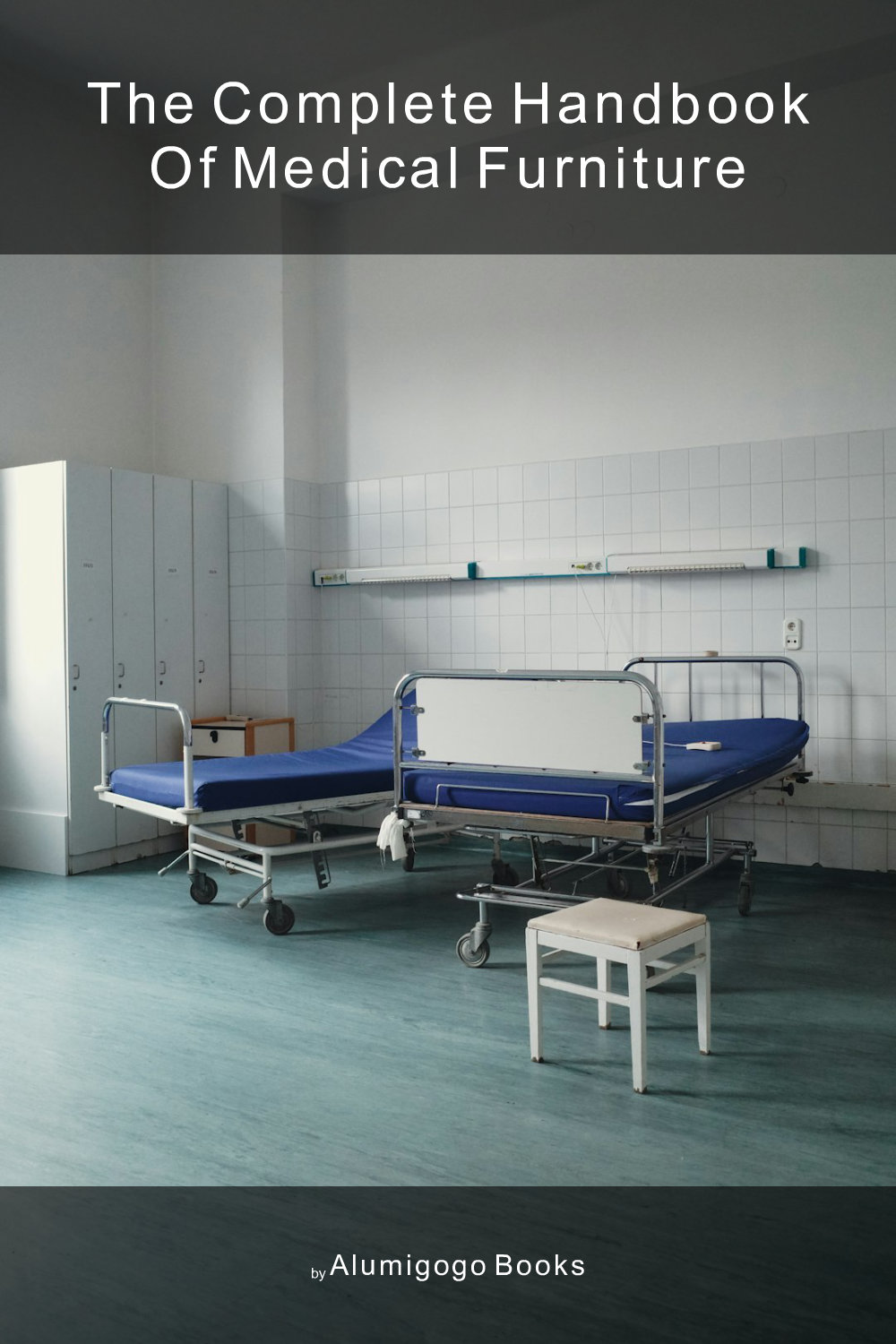 Cover of The Complete Handbook of Medical Furniture