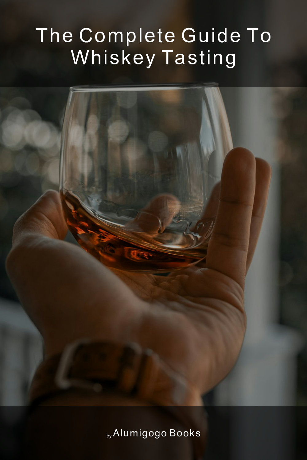 Cover of The Complete Guide to Whiskey Tasting