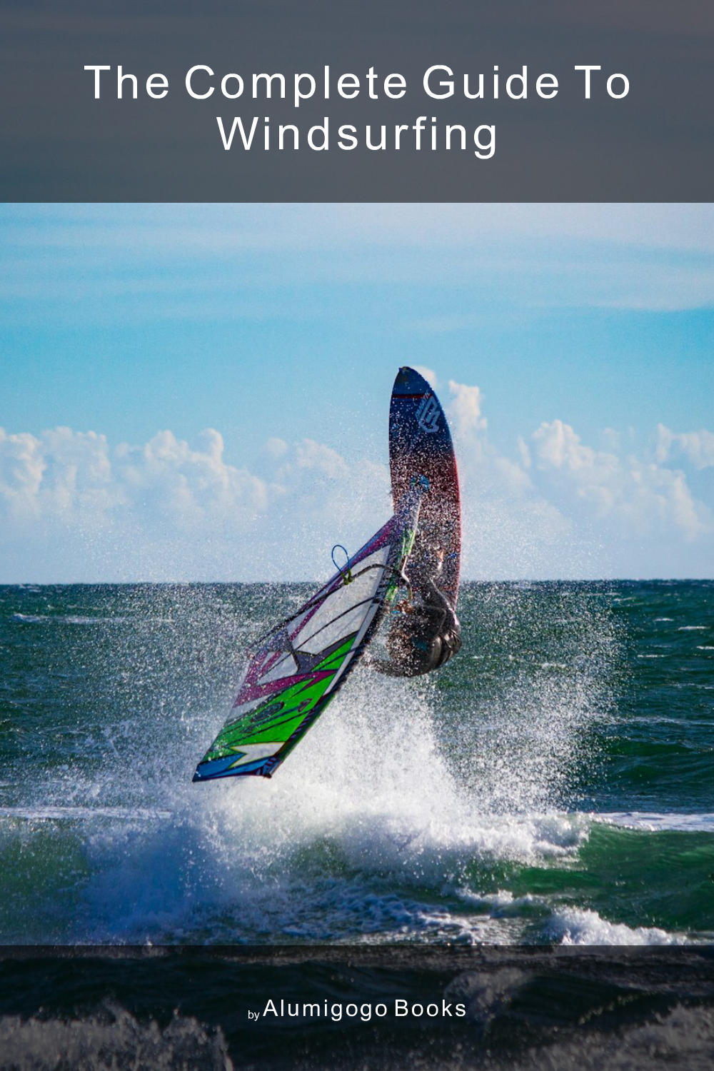 Cover of The Complete Guide to Windsurfing