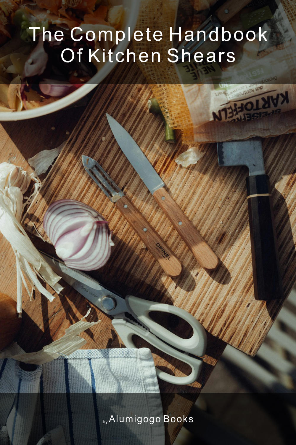 Cover of The Complete Handbook of Kitchen Shears