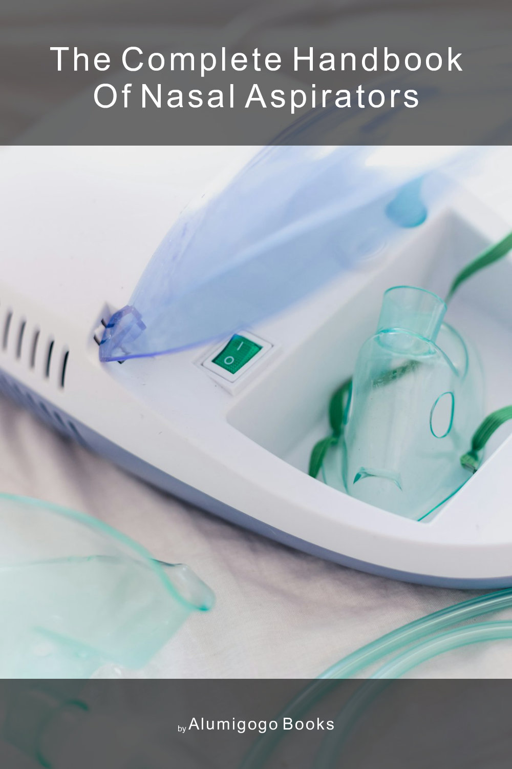 Cover of The Complete Handbook of Nasal Aspirators
