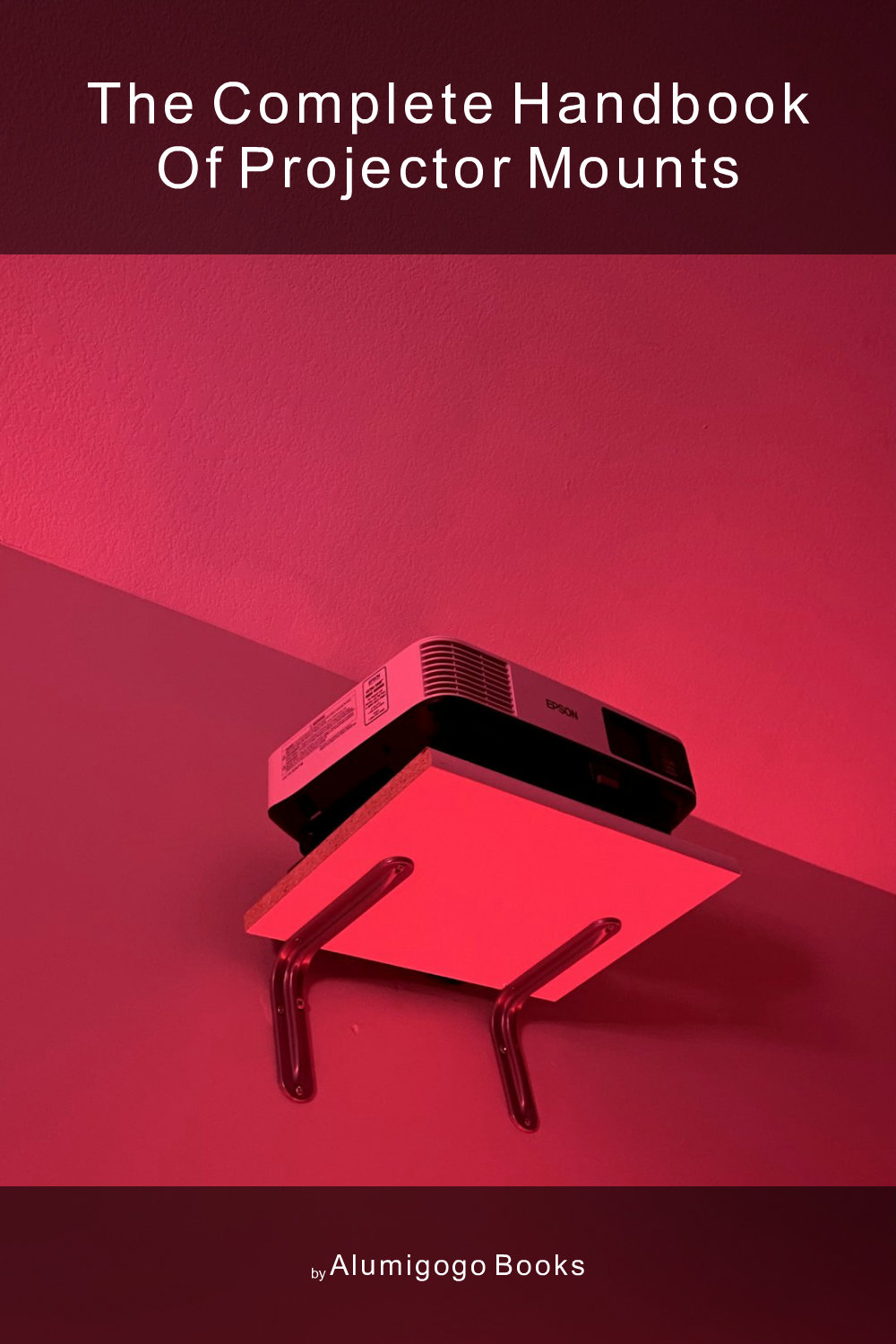Cover of The Complete Handbook of Projector Mounts