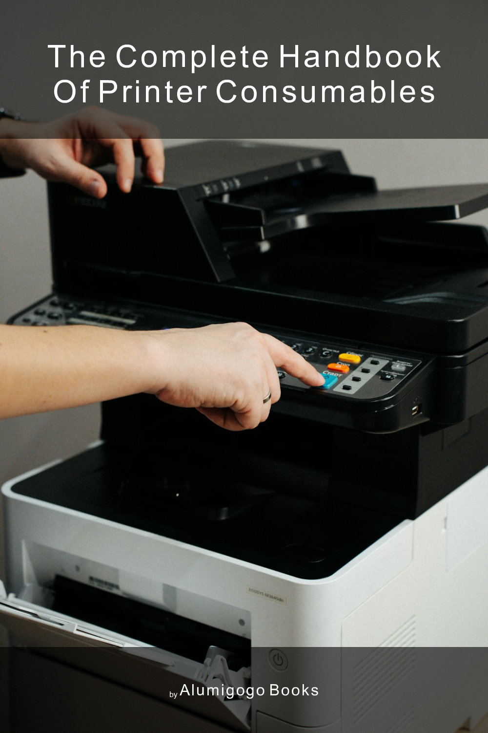 Cover of The Complete Handbook of Printer Consumables