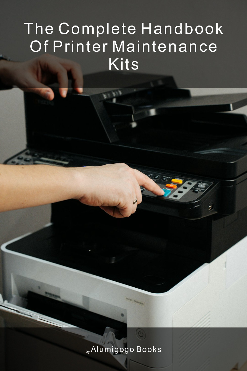 Cover of The Complete Handbook of Printer Maintenance Kits
