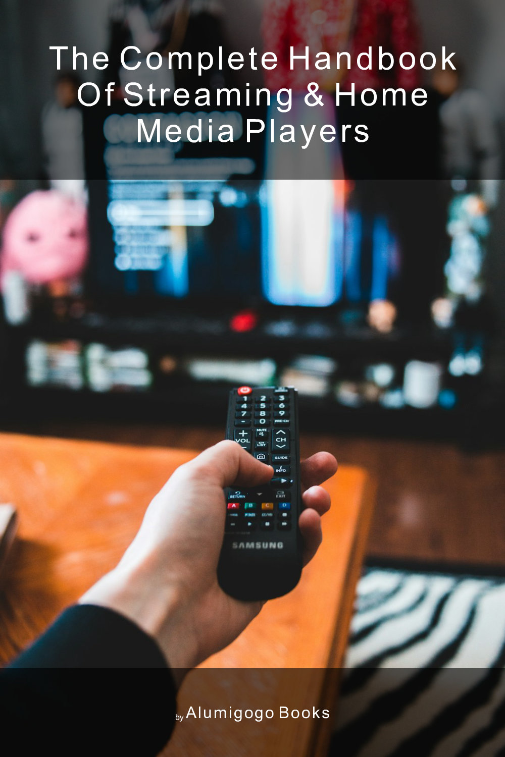 Cover of The Complete Handbook of Streaming & Home Media Players