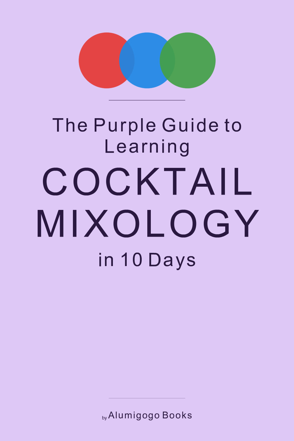 Cover of The Purple Guide to Learning Cocktail Mixology in 10 Days