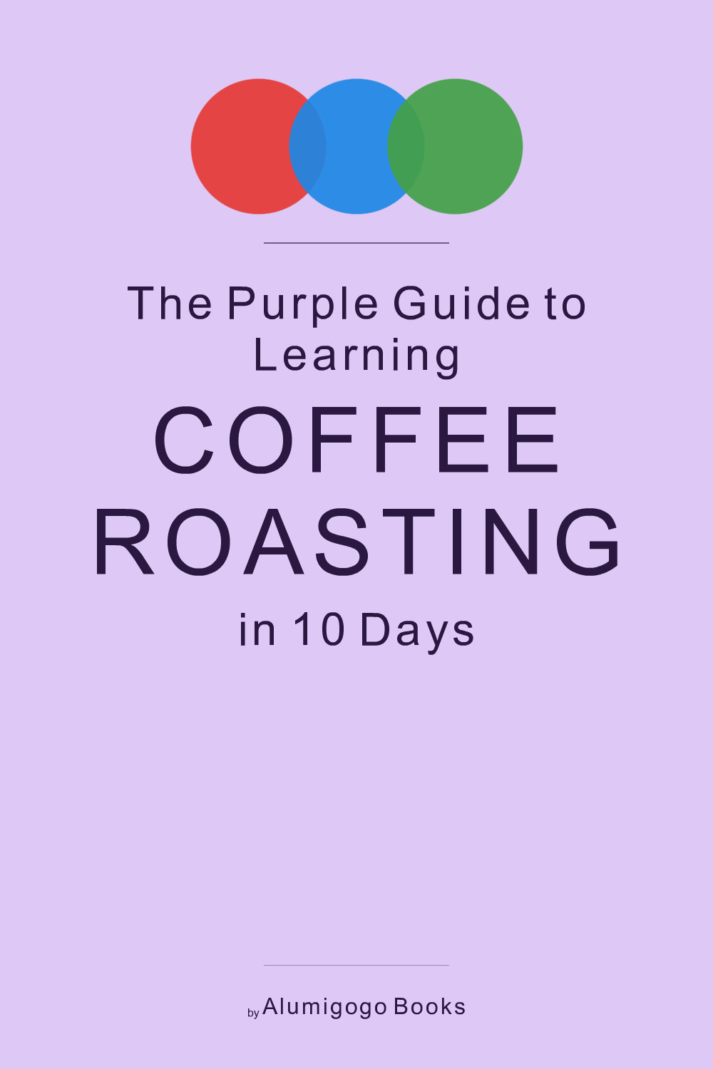 Cover of The Purple Guide to Learning Coffee Roasting in 10 Days
