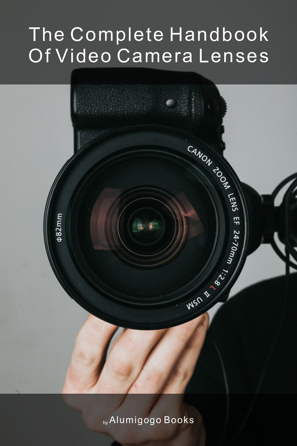 Cover of The Complete Handbook of Video Camera Lenses