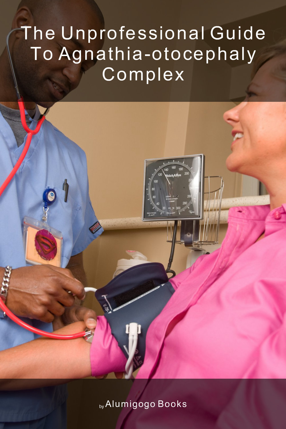 Cover of The Unprofessional Guide to agnathia-otocephaly complex