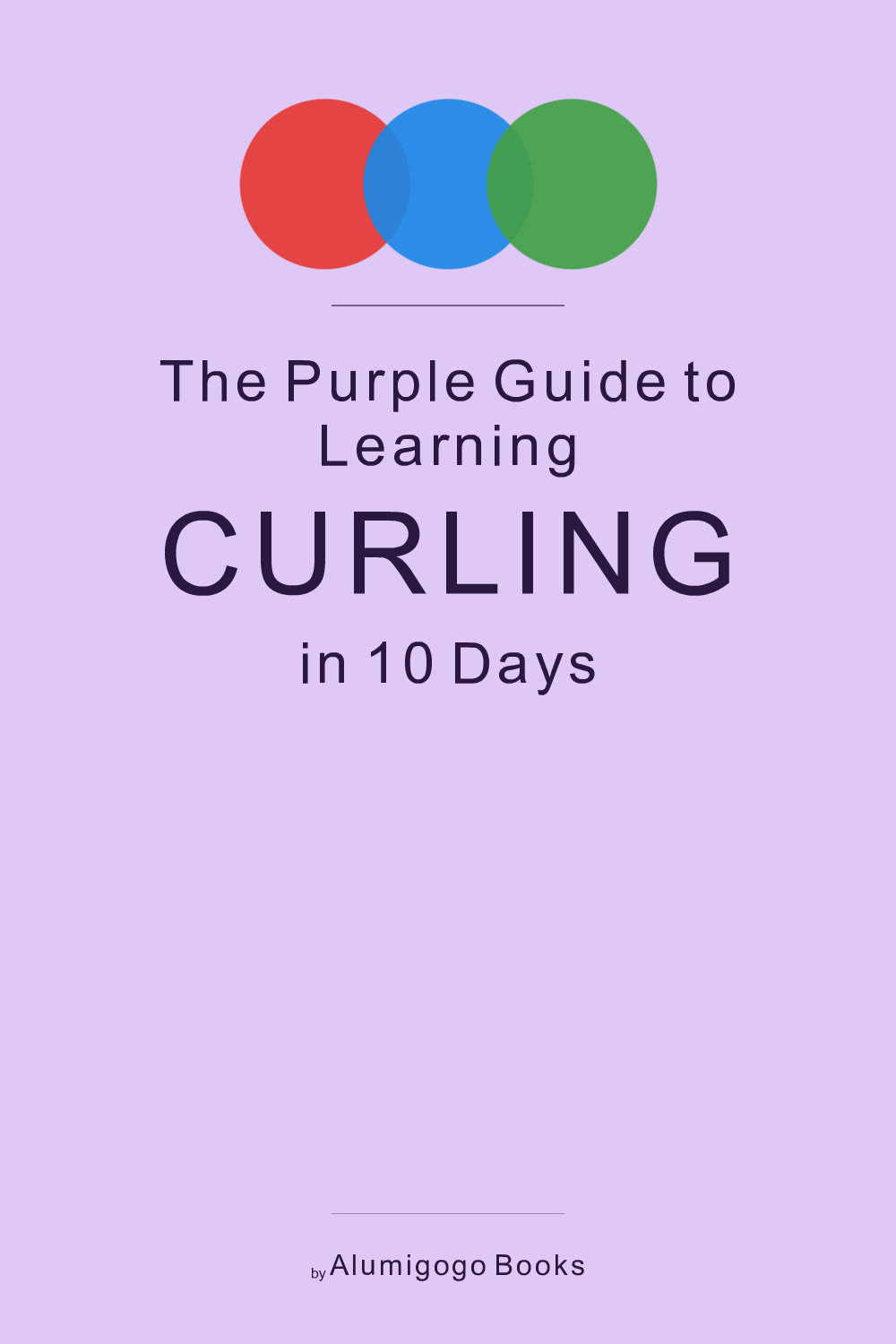 Cover of The Purple Guide to Learning Curling in 10 Days