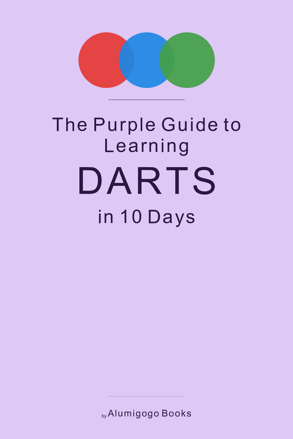 Cover of The Purple Guide to Learning Darts in 10 Days