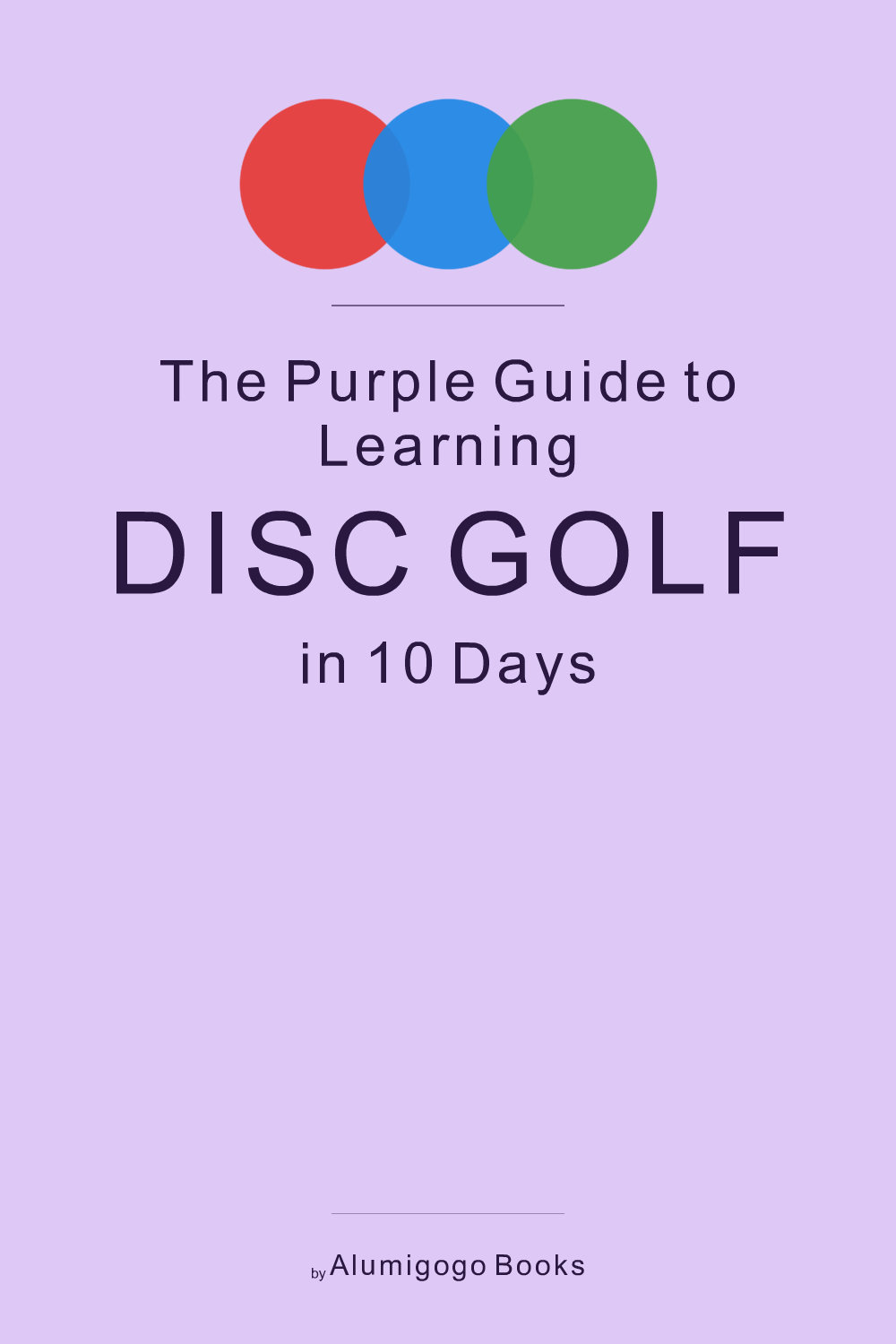 Cover of The Purple Guide to Learning Disc Golf in 10 Days